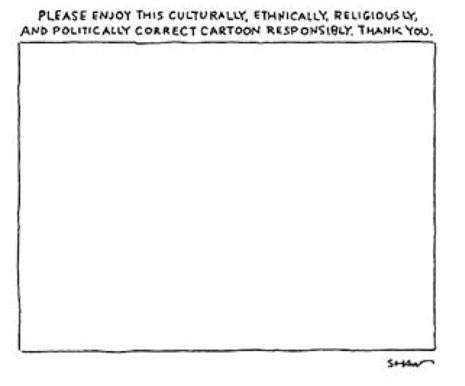 "Oto poprawny kulturalnie, etnicznie, religijnie i politycznie rysunek. Prosimy o oglądanie z ostrożnością." Robert Mankoff 2012